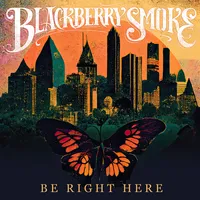 Blackberry Smoke Be Right Here [Indie Exclusive Limited Edition Golden Birdwing LP]